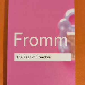 The Fear of Freedom (Routledge Classics)