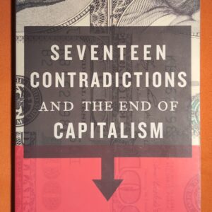 Seventeen Contradictions And The End Of Capitalism