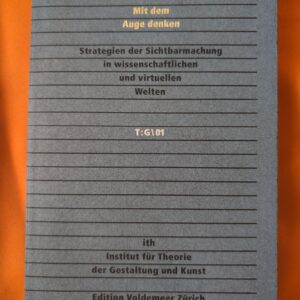 Mit dem Auge denken. Strategien der Sichtbarmachung in wissenschaftlichen und virtuellen Welten