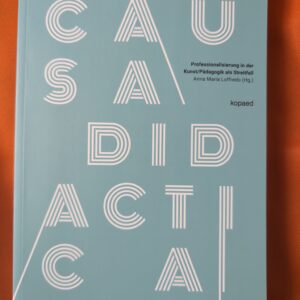 Causa didactica: Professionalisierung in der Kunst/Pädagogik als Streitfall